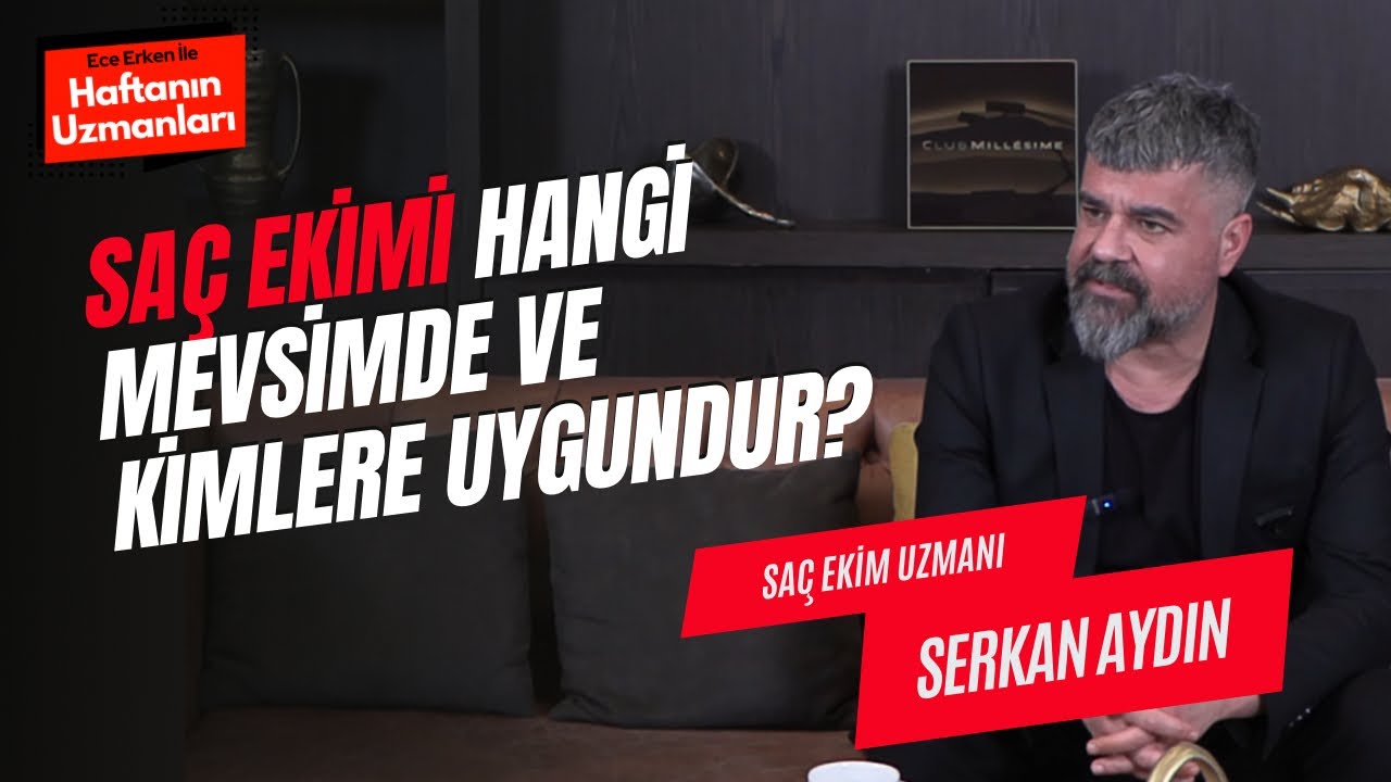 Saç Ekimi Hangi Mevsimde ve Kimlere Uygundur? / Serkan Aydın / Ece Erken ile Haftanın Uzmanları