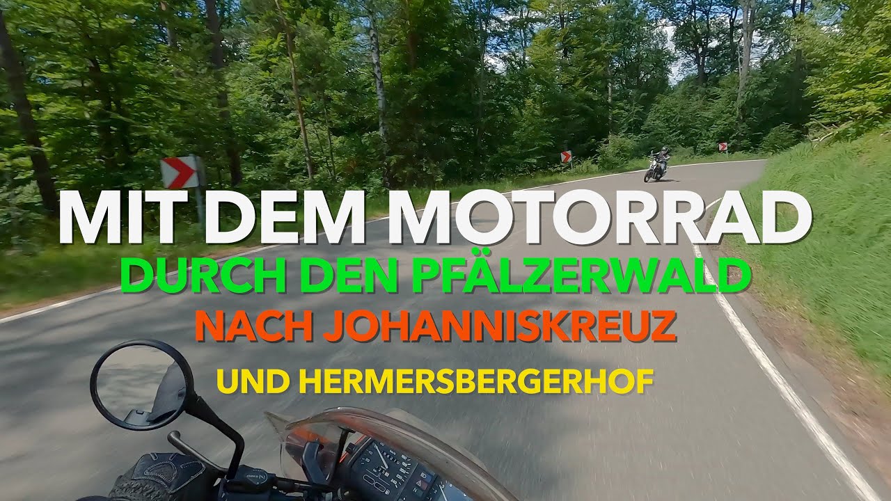 MIT DEM MOTORRAD DURCH DEN PFÄLZERWALD NACH JOHANNISKREUZ UND HERMERSBERGERHOF