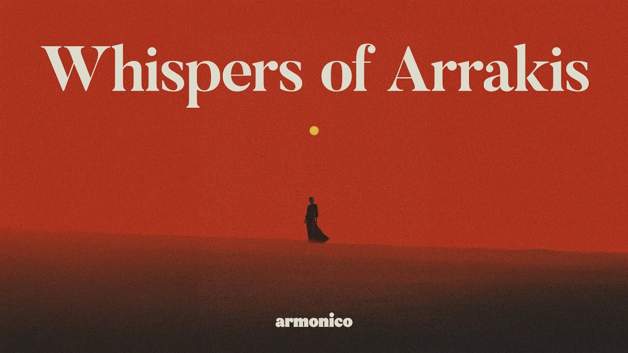 𝐖𝐡𝐢𝐬𝐩𝐞𝐫𝐬 𝐨𝐟 𝐀𝐫𝐫𝐚𝐤𝐢𝐬 &ndash; A Dune inspired Meditation & Focus Music