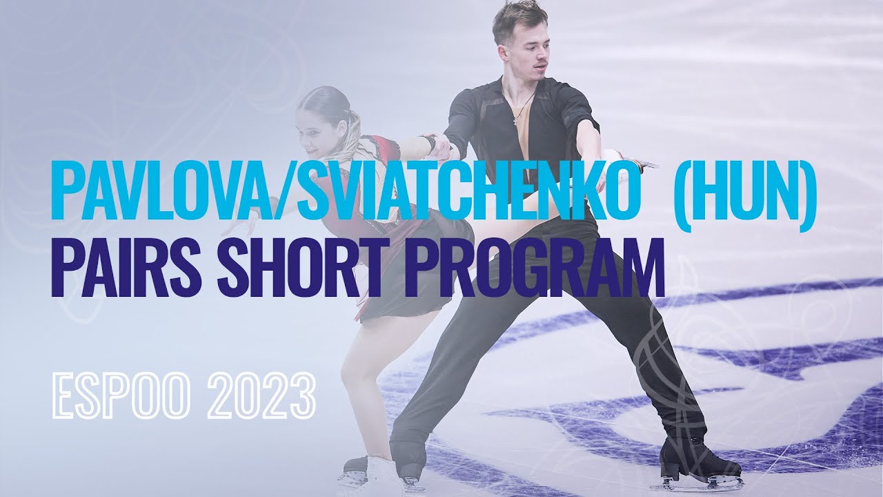 PAVLOVA / SVIATCHENKO (HUN) | Pairs Short Program | Espoo 2023 | #EuroFigure