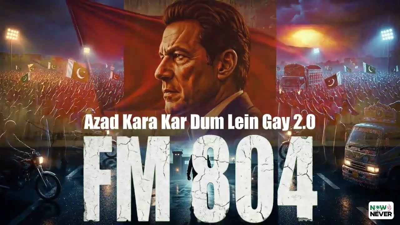 FM 804 | Imran Khan Naya Tarana | Azad Kara Ker Dum Lay Gain 2.0