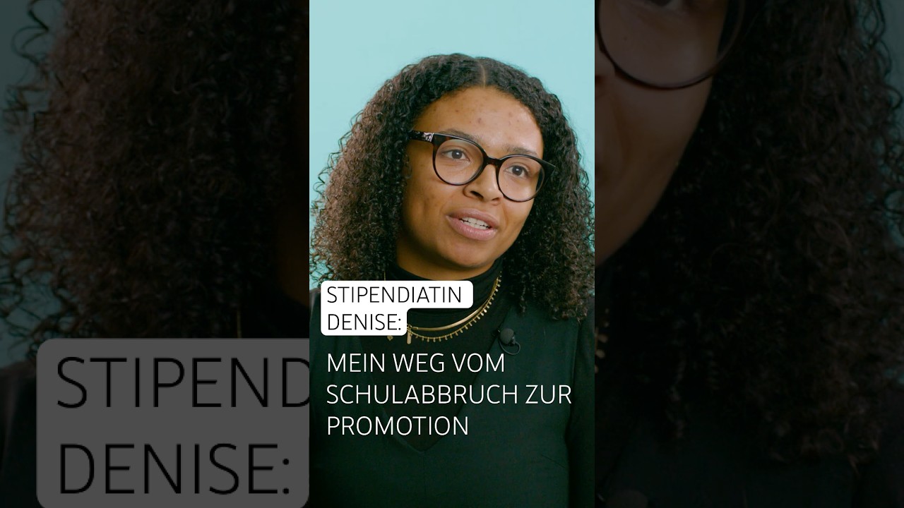 Stipendiatin Denise: Mein Weg vom Schulabbruch zur Promotion