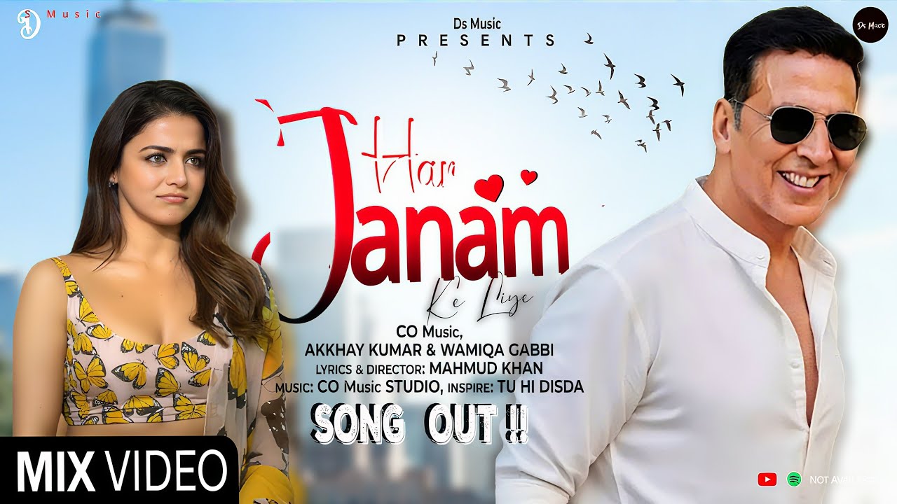 Har Janam Ke Liye &ndash; Full Video Song | Akshay Kumar & Wamiqa Gabbi | New Song 2026 | Arijit/ Style