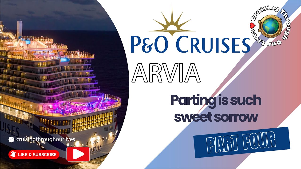 P&O Arvia Mediterranean Cruise Part 4 -  Parting is such sweet sorrow