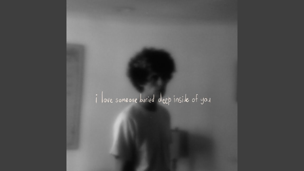 I LOVE SOMEONE BURIED DEEP INSIDE OF YOU