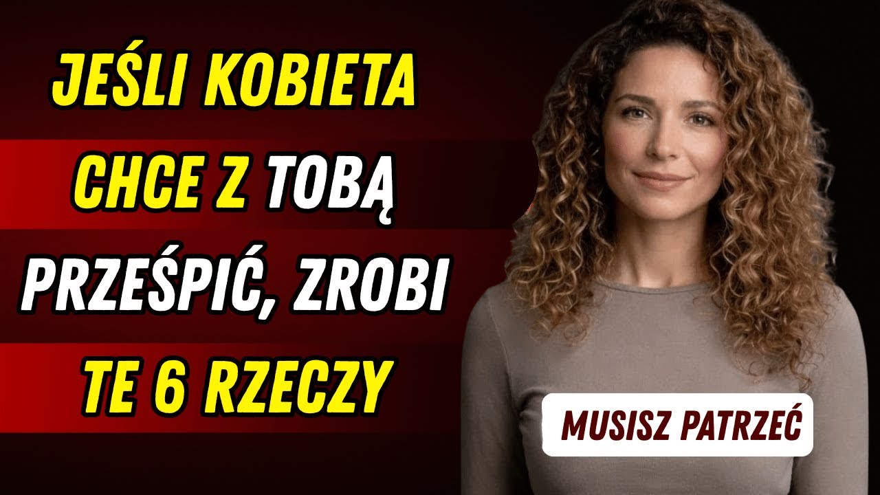 Jeśli kobieta pragnie bliskości z tobą, zawsze zrobi te 6 rzeczy (psychologia)