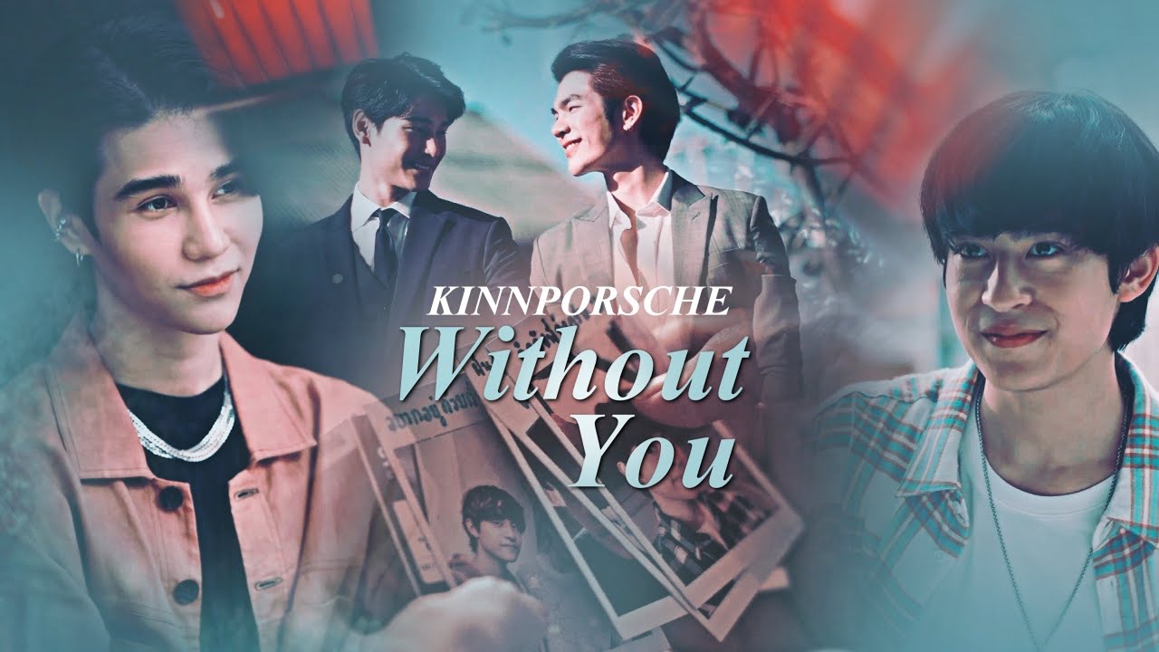 KinnPorsche / VegasPete / KimChay ✦ Without You