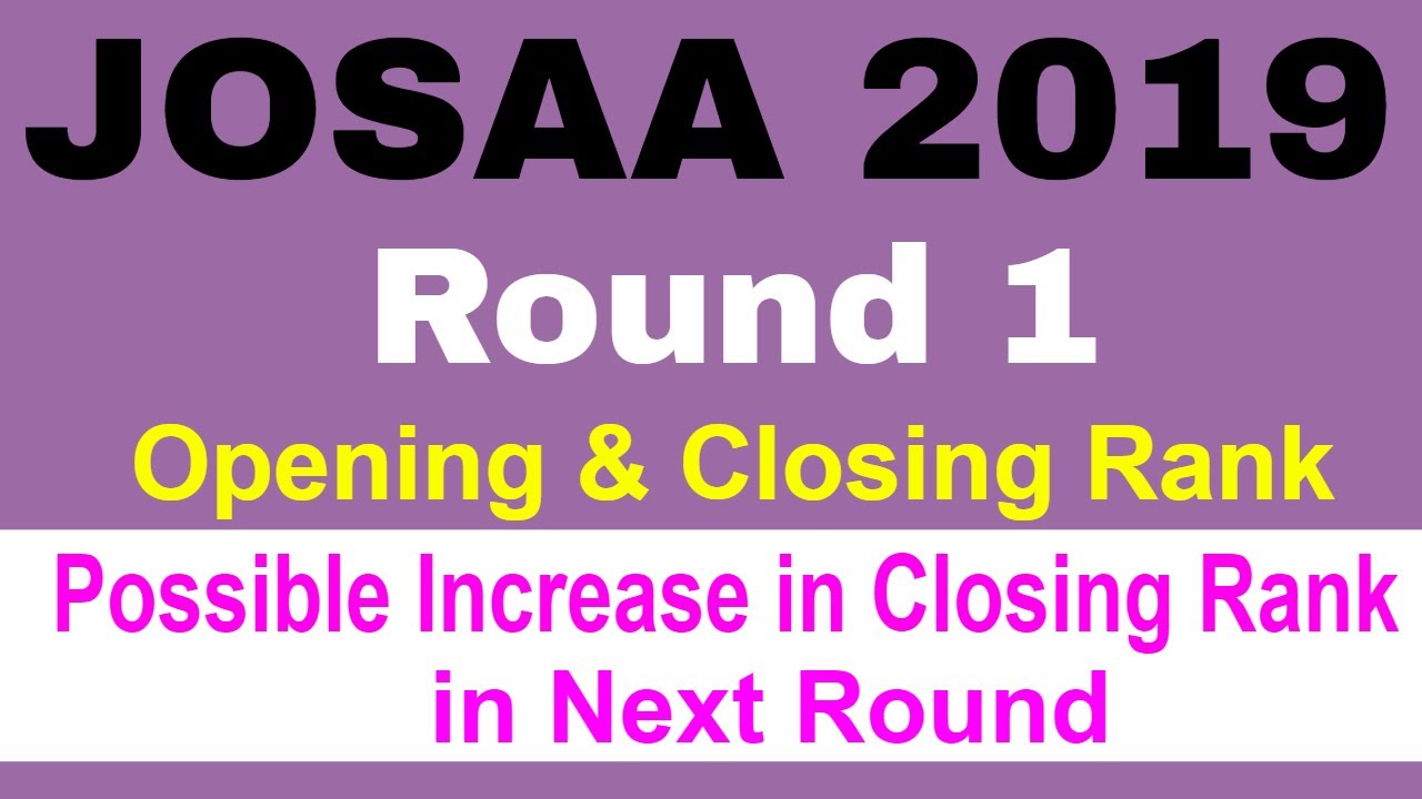 JOSAA 2019 Round 1 Cutoff | Possible Increase in Closing rank in Next Rounds