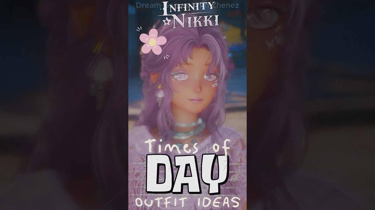 TIME OF DAY OUTFIT IDEAS : INFINITY NIKKI 🌤️ Dawn • Morning • Noon • Dusk • Night  