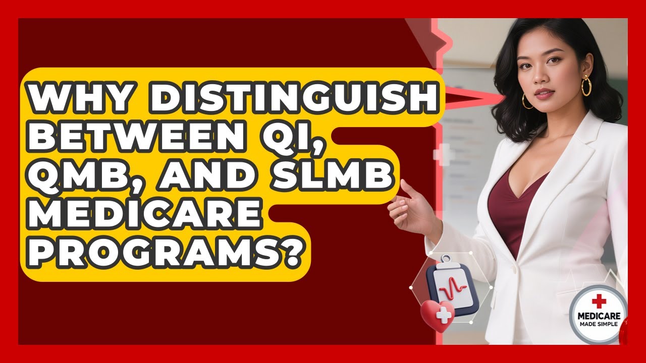 Why Distinguish Between QI, QMB, And SLMB Medicare Programs? - Medicare Made Simple Guide
