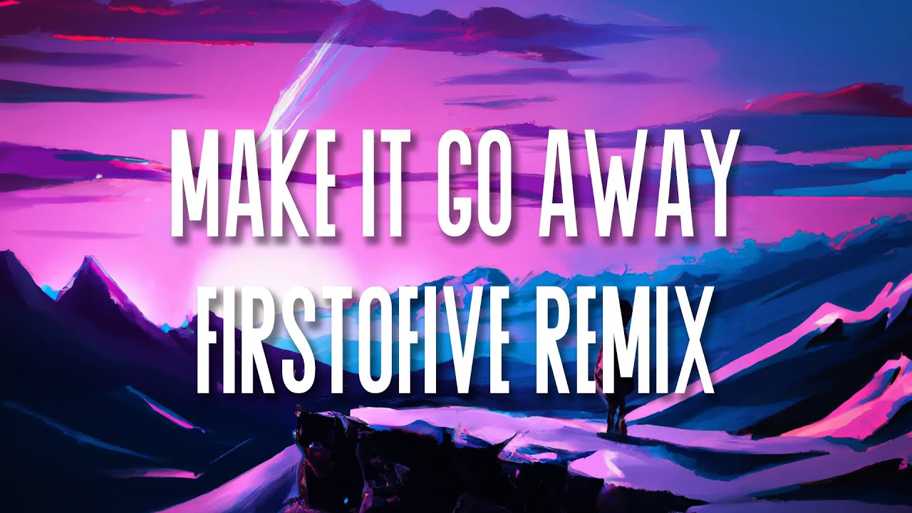 Make It Go Away (feat. Freddie Alva) [FirstOFive Remix]