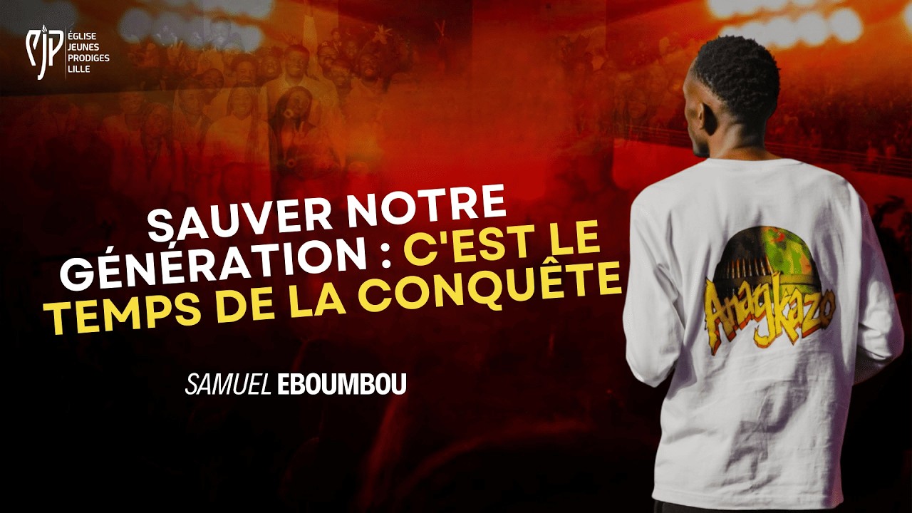 SAUVER NOTRE GÉNÉRATION : C'EST LE TEMPS DE LA CONQUÊTE | Samuel EBOUMBOU