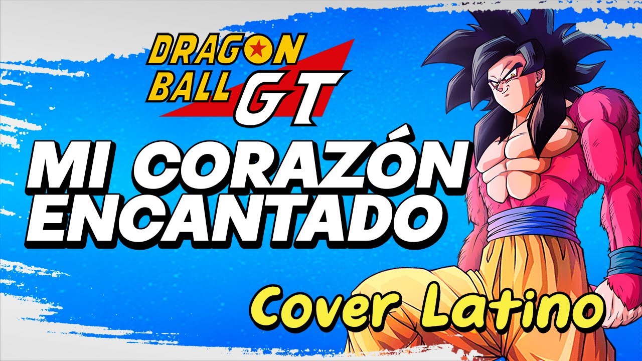 ·Mi Corazón Encantado·「DRAGON BALL GT OPENING ~Versión Full~」⋆Cover Latino⋆