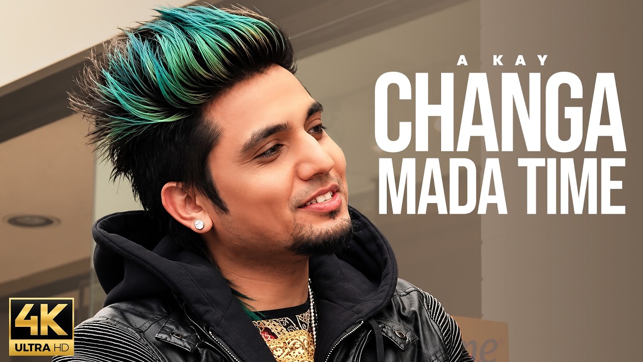 Changa Mada Time | A Kay | New Punjabi Song 2026