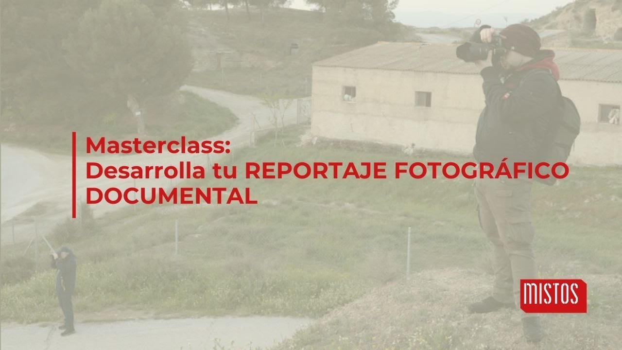 Masterclass: Desarrolla tu REPORTAJE FOTOGRÁFICO DOCUMENTAL