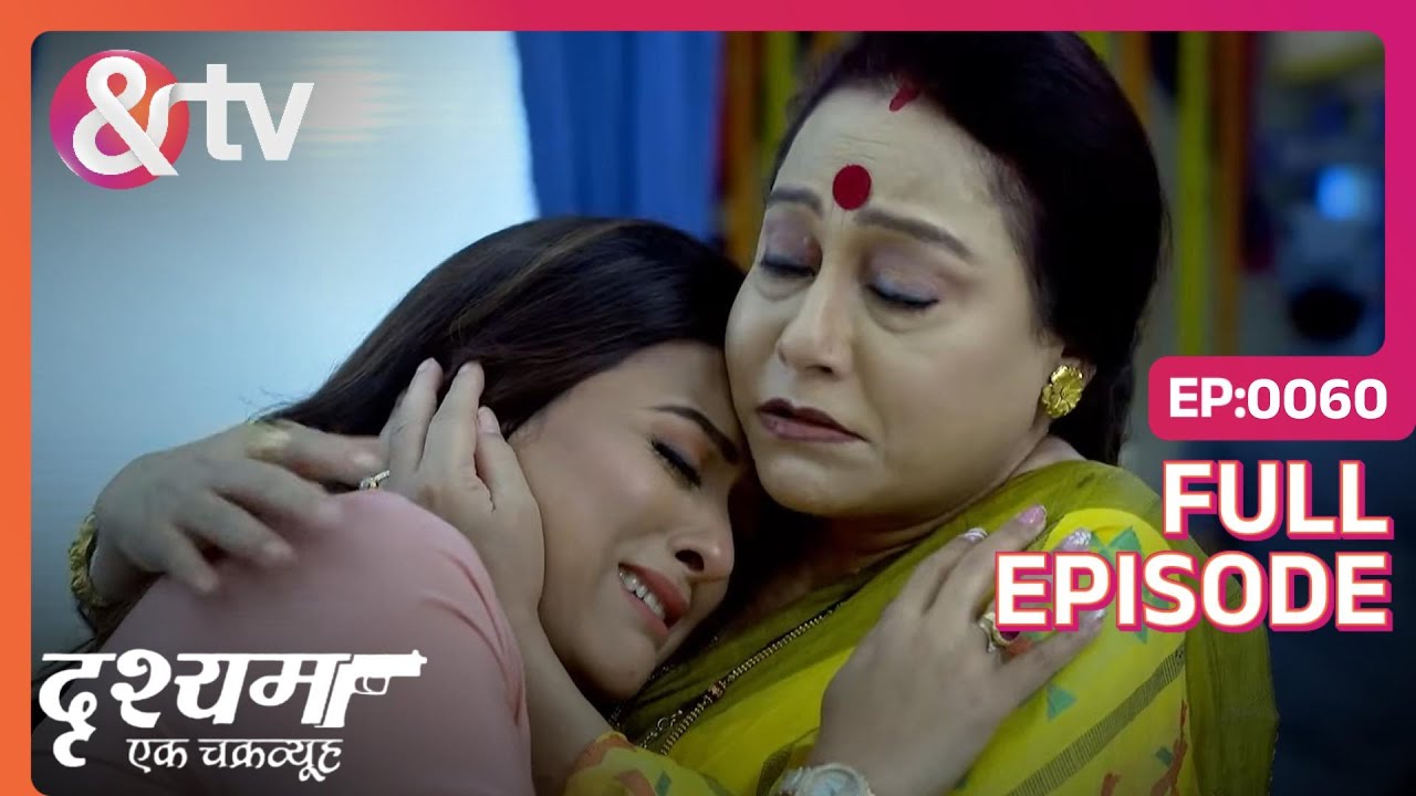 Divya turned blame on Kaushiki | Drishyam - Ek Chakravyuh | Full Ep. 60 | And TV