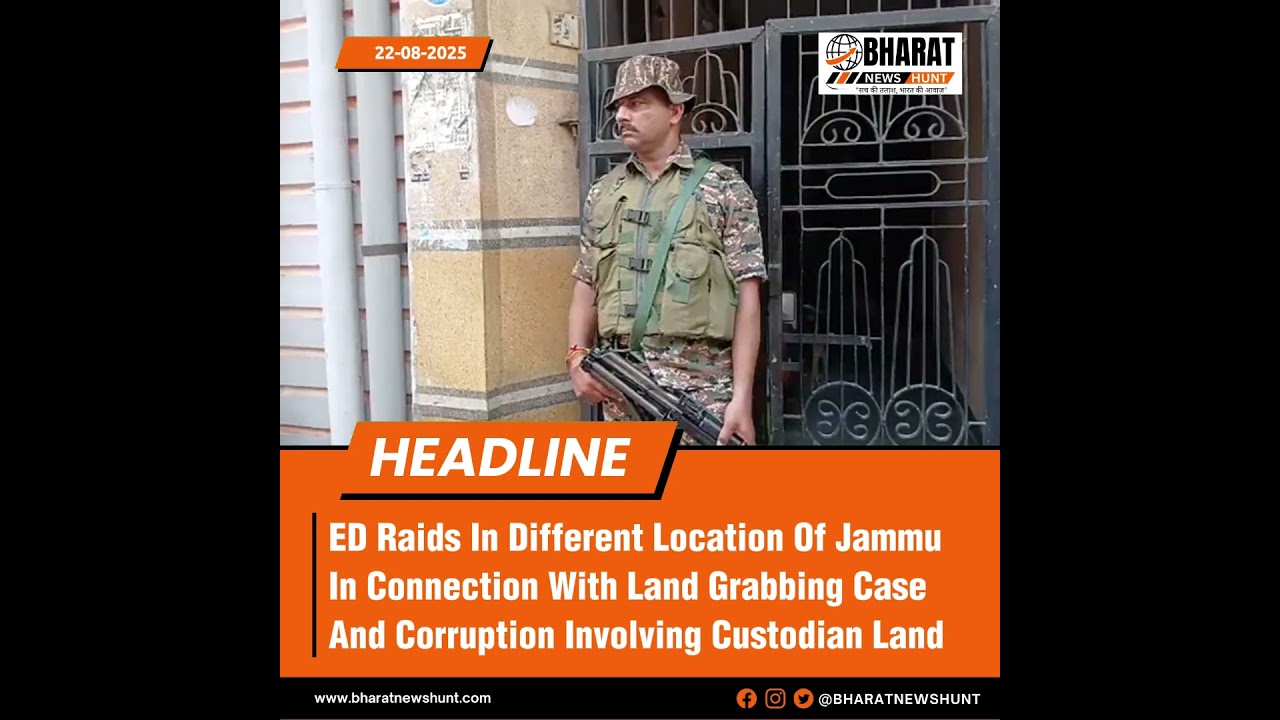 🔥 ED action in Jammu &ndash; Custodian land scam exposed!  BHARAT NEWS HUNT