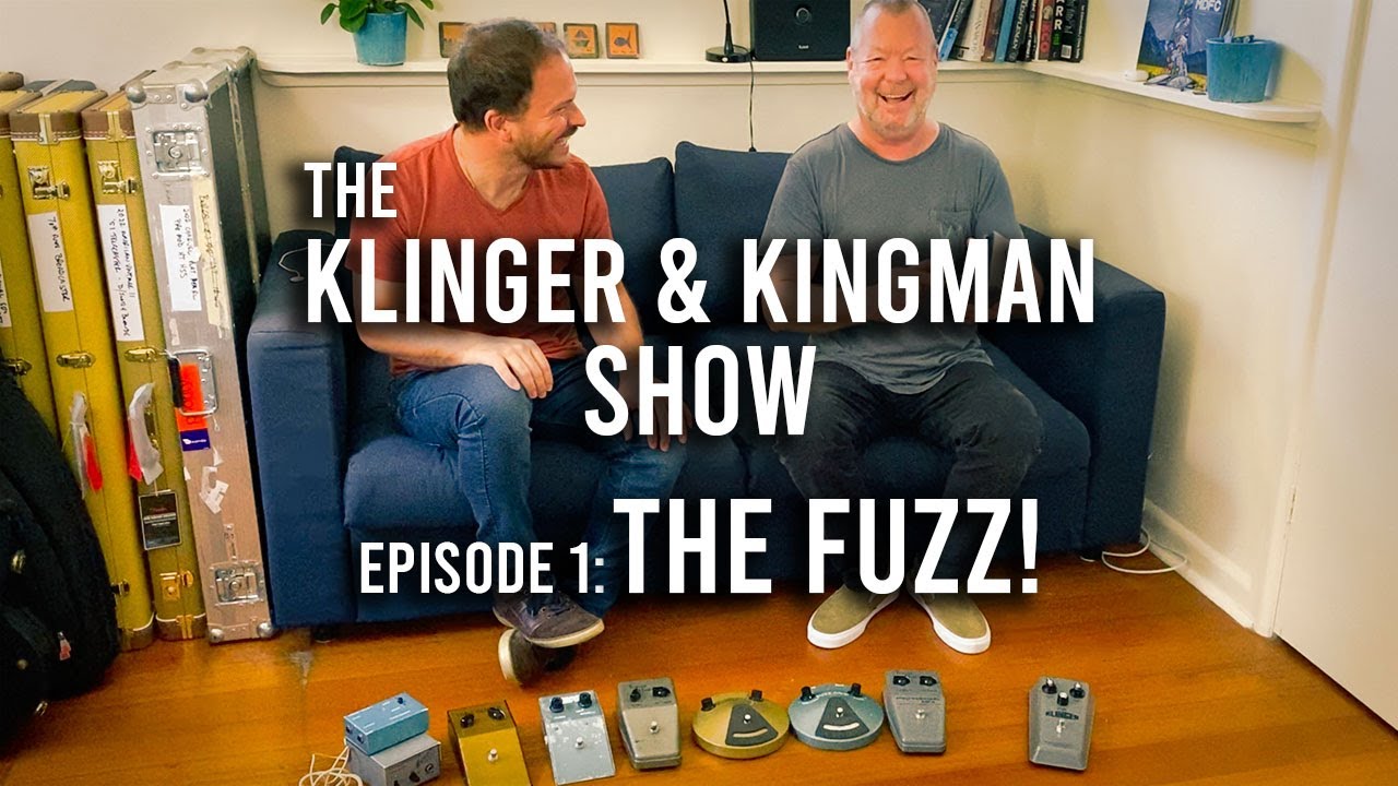 The KLINGER & KINGMAN SHOW. Ep.1: FUZZ. Old, New, Borrowed and Klinger Built!