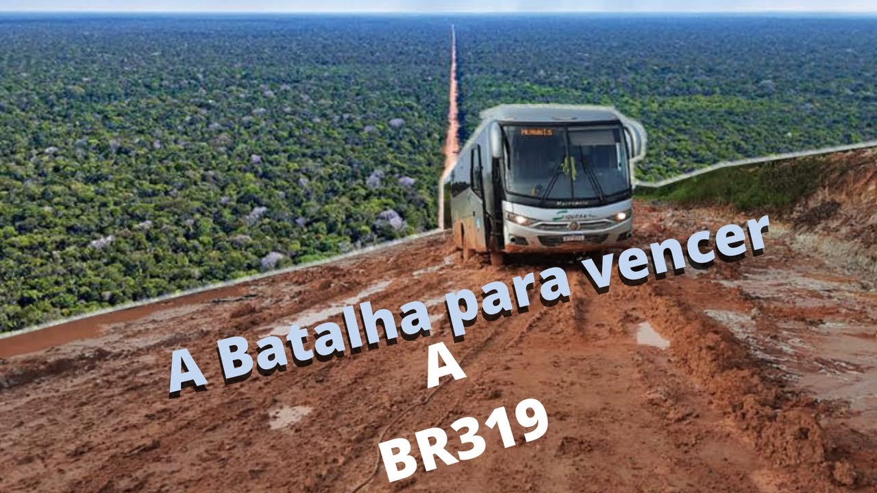 A Batalha para vencer os desafios da br-319 no inverno amaz&ocirc;nico.13/03/21