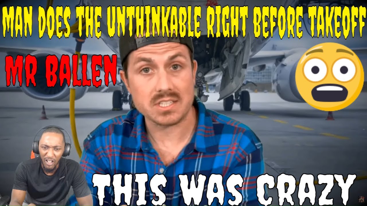Mr Ballen - Man does the UNTHINKABLE right before takeoff (REACTION)