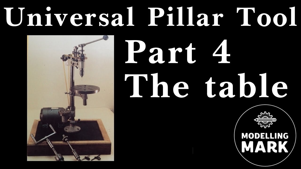 Universal Pillar Tool -  Part 4 The table