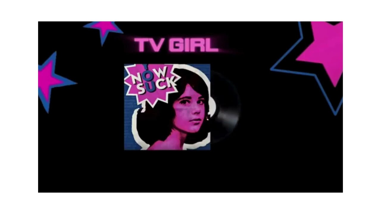 TV girl playlist for mah gooberz