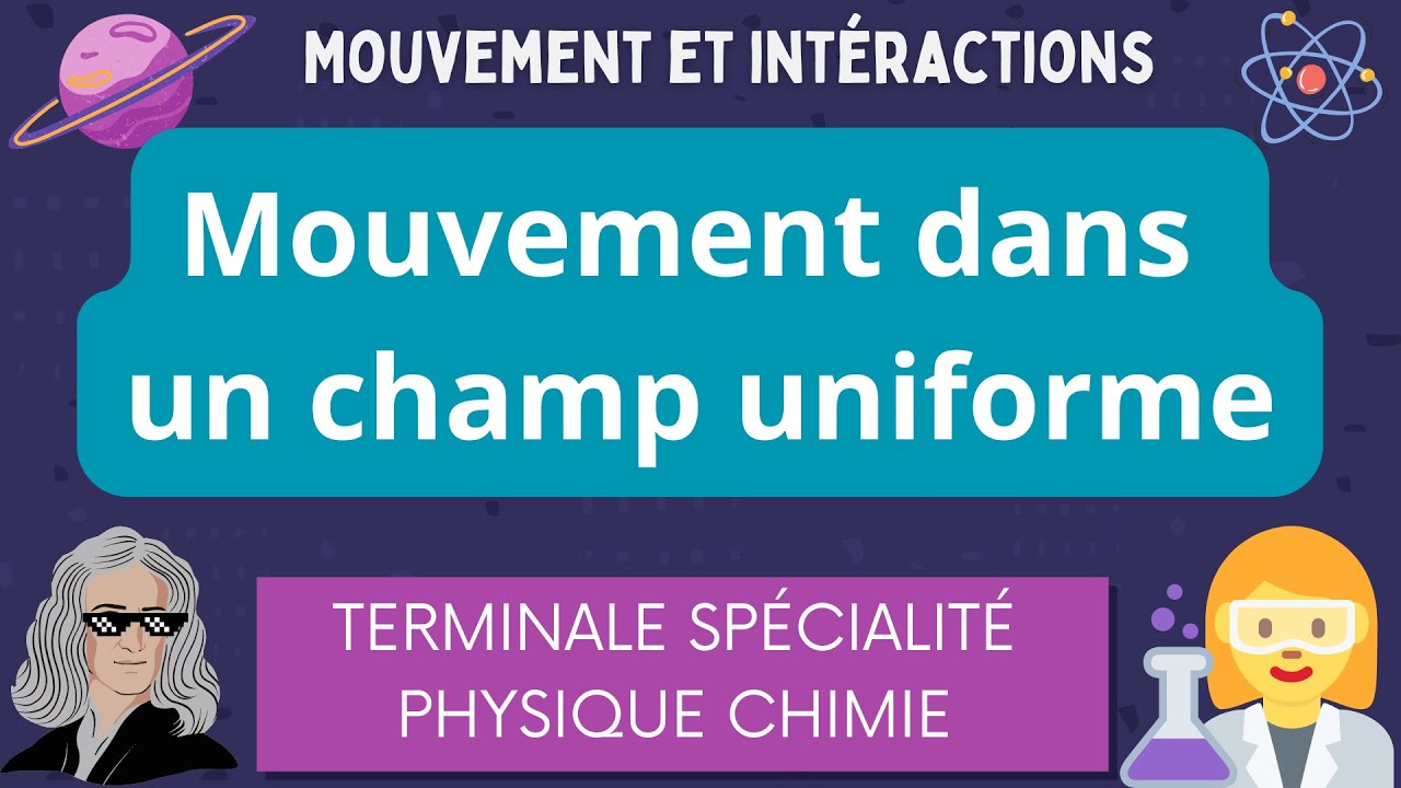 Mouvement dans un Champ Uniforme - BAC Terminale Spécialité Physique Chimie