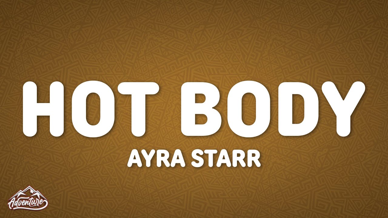 Ayra Starr - Hot Body (Lyrics)