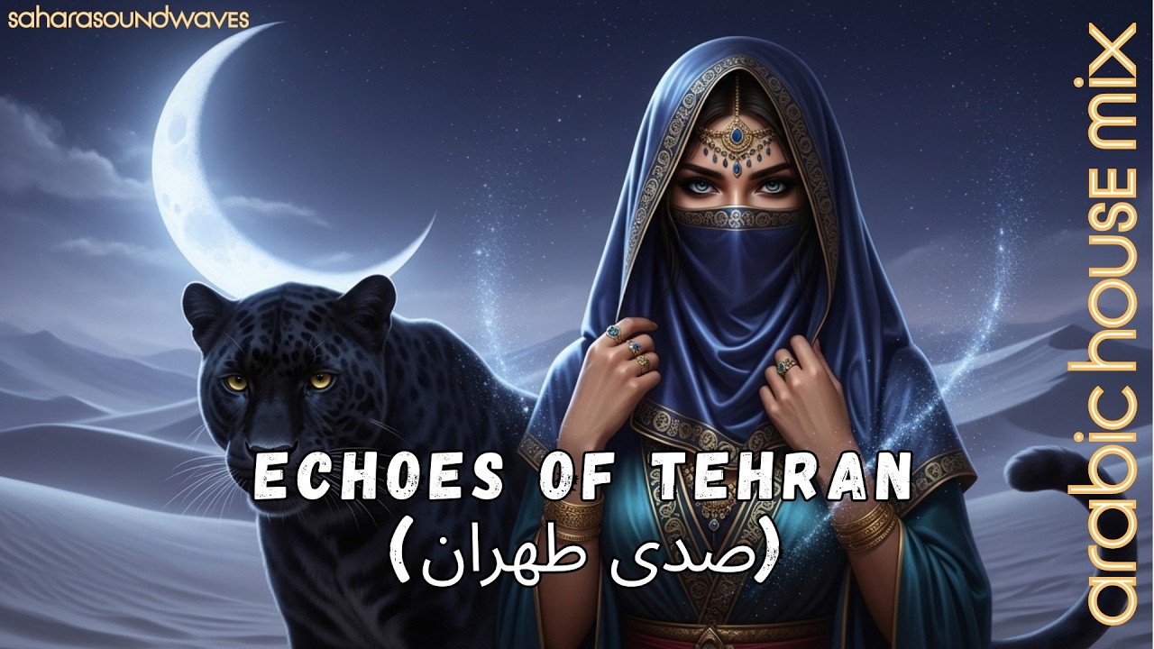 ECHOES OF TEHRAN - Arabic Techno House Mix 2026 - Desert Night Vibes Sahara SoundWaves
