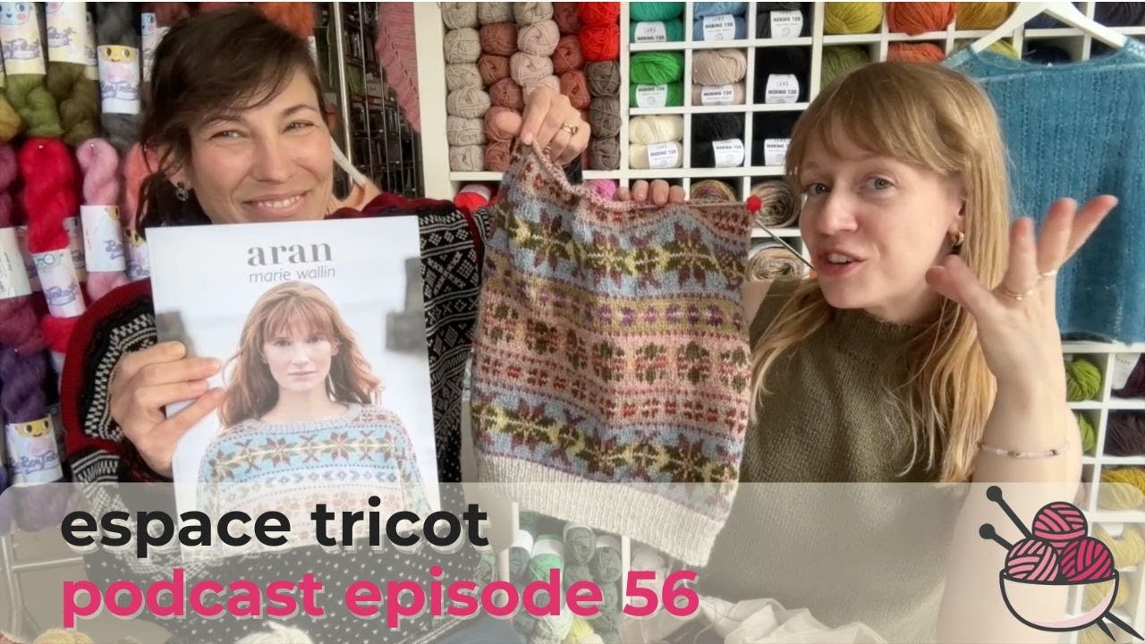 Espace Tricot Knitting Podcast Episode 56