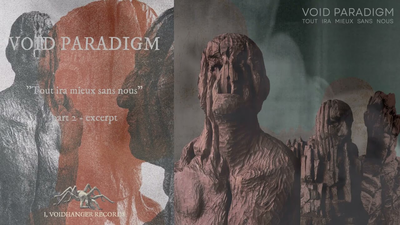 VOID PARADIGM - Tout Ira Mieux Sans Nous - Part II (an excerpt)