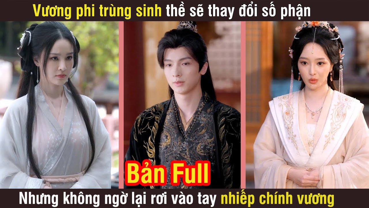 Vương phi trùng sinh thề sẽ thay đổi số phận, nhưng không ngờ lại rơi vào tay  nhiếp chính vương
