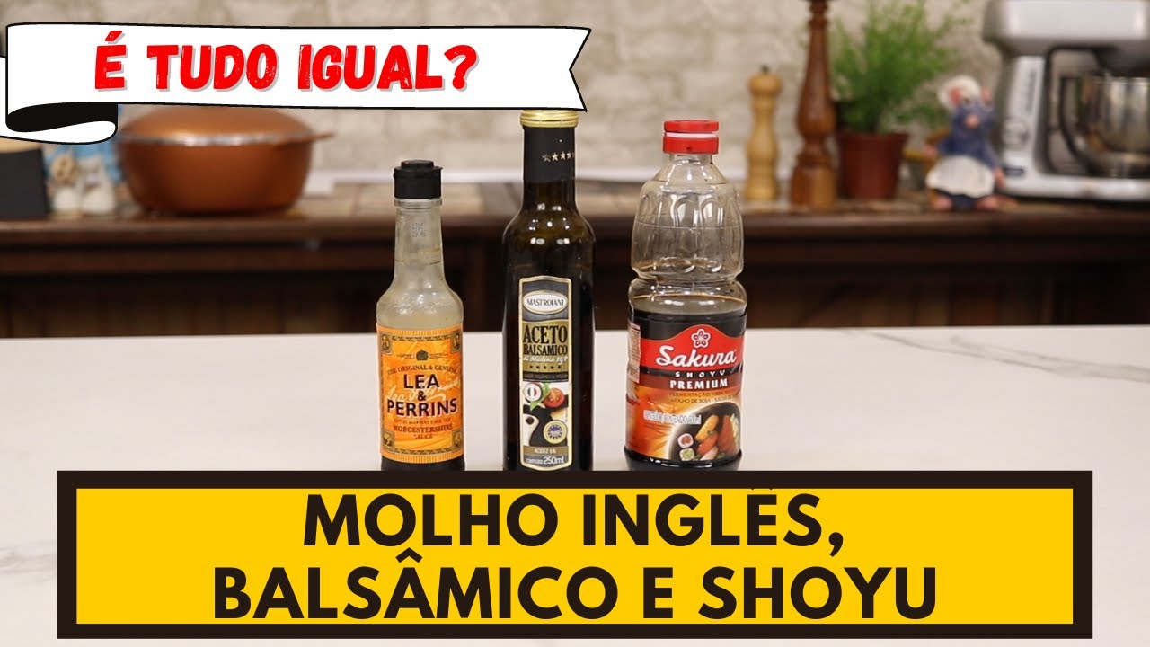 NÃO ERRE MAIS! POSSO TROCAR UM PELO OUTRO? SHOYU, BALSÂMICO E MOLHO INGLÊS É TUDO IGUAL?