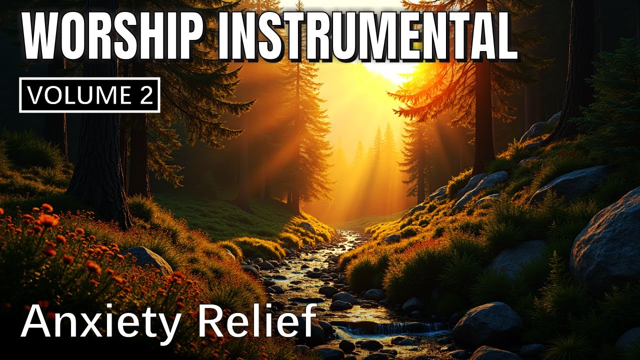 Worship Instrumental Music | Christian Background Piano Music for Peace, Focus & Anxiety Relief