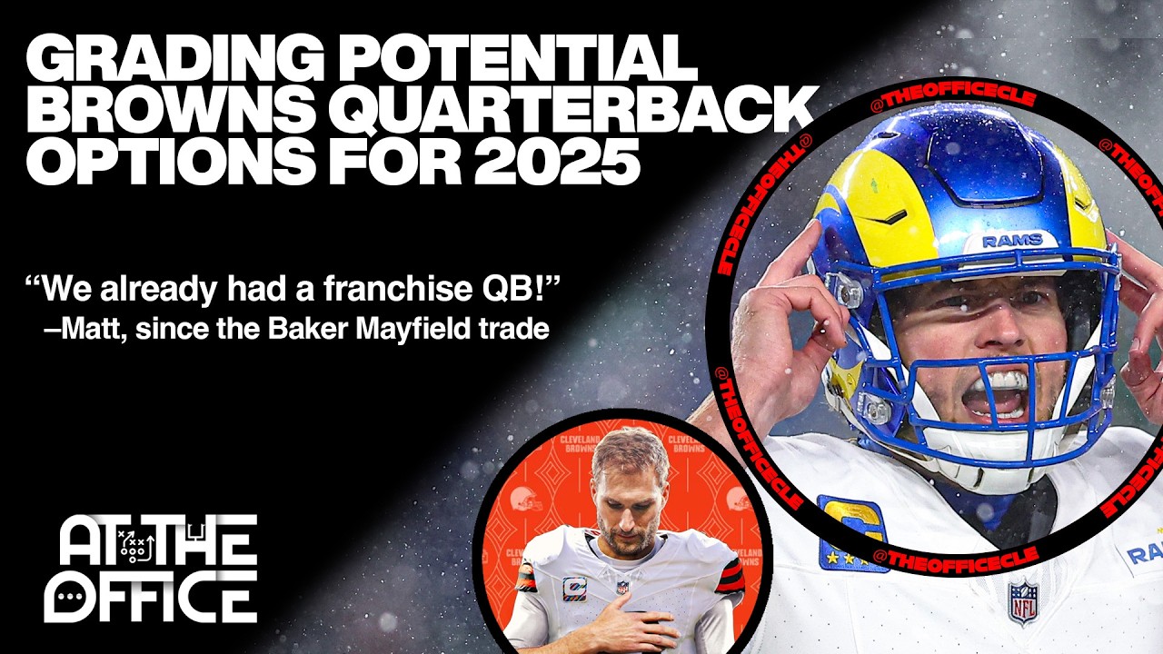 Grading Potential Browns Quarterback Options For the 2025 Season! | At The Office