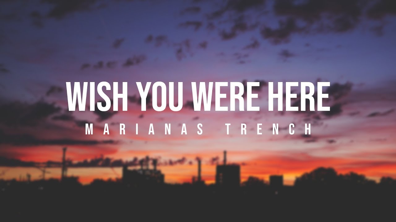 Marianas Trench - Wish You Were Here [LYRICS]