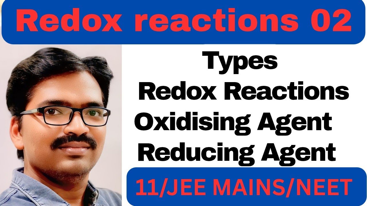 Redox Reactions 02: Oxidising Agent & Reducing Agent & Types of Redox Reactions (PYQ-NEET/JEE)
