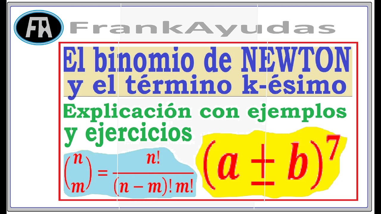 BINOMIO de NEWTON, desarrollo y cálculo del k-ésimo término, binomio elevado a una potencia, Frank