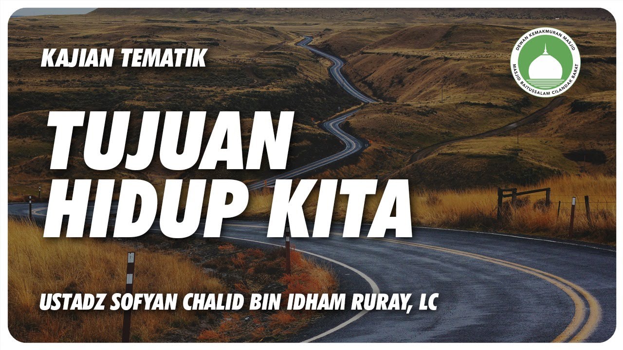 Tujuan Hidup Kita - Ustadz Sofyan Chalid bin Idham Ruray, Lc.  حفظه الله تعالى