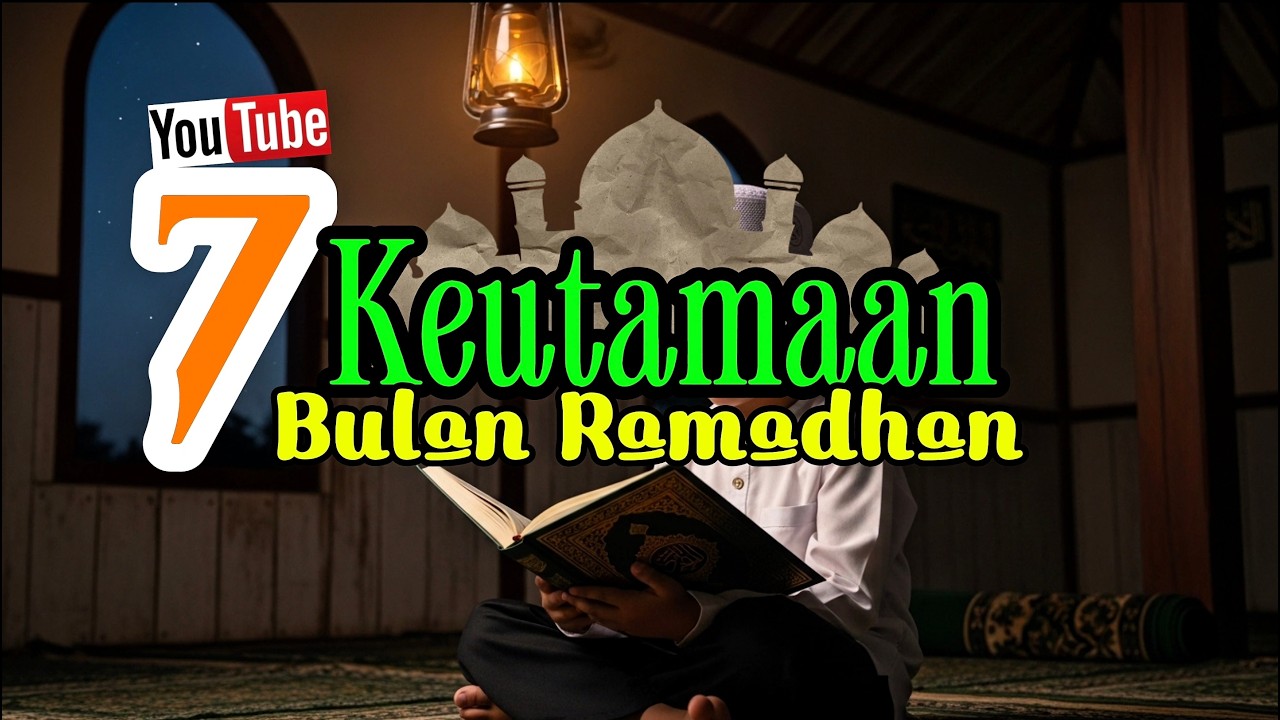 7 Keutamaan Bulan Ramadhan | Ramadhan Mubarak