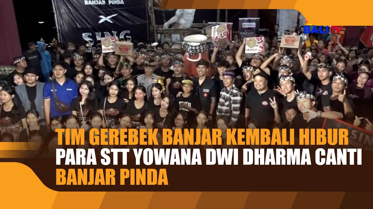 TIM GEREBEK BANJAR KEMBALI HIBUR PARA STT YOWANA DWI DHARMA CANTI BANJAR PINDA