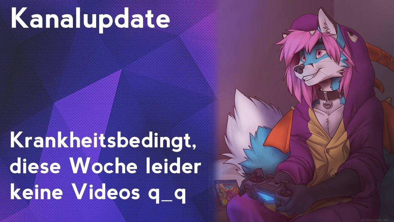 Kanalupdate: Der Blaufuchs liegt krank auf der Couch q_q