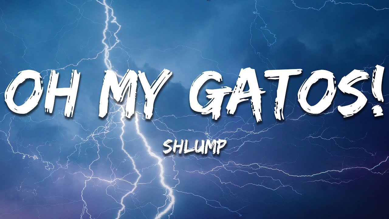 Shlump - Oh My Gatos! (Lyrics)