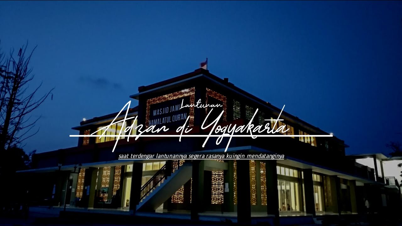 Adzan Yogyakarta || Hamalatul Quran menggema (saat mendengarnya, hati ini terasa tertinggal disana )