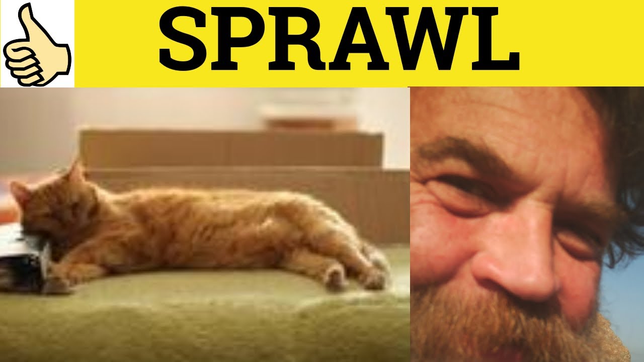 🔵 Sprawl - Sprawl Meaning - Urban Sprawl Examples - Sprawl Definition