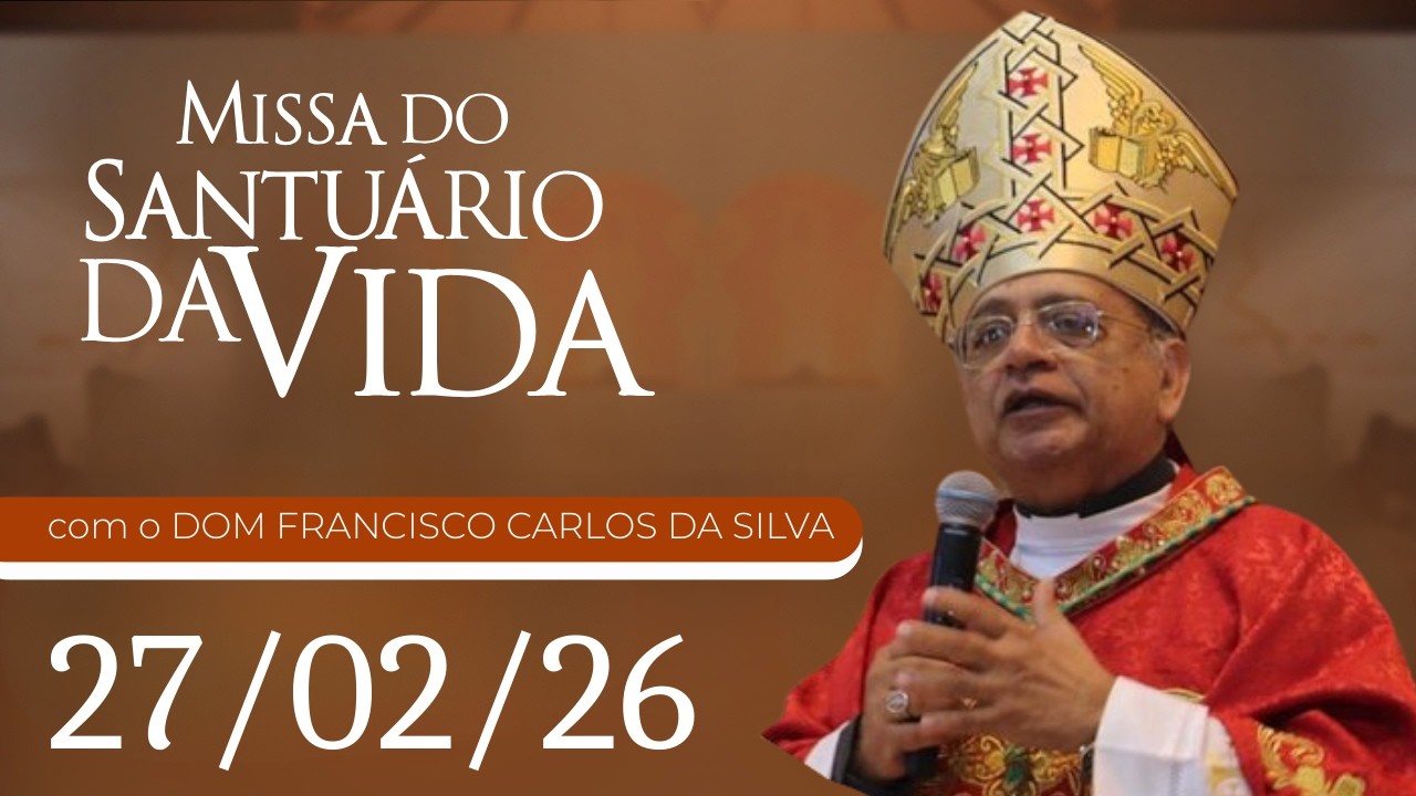 Missa do Santuário da Vida | 27/02/26