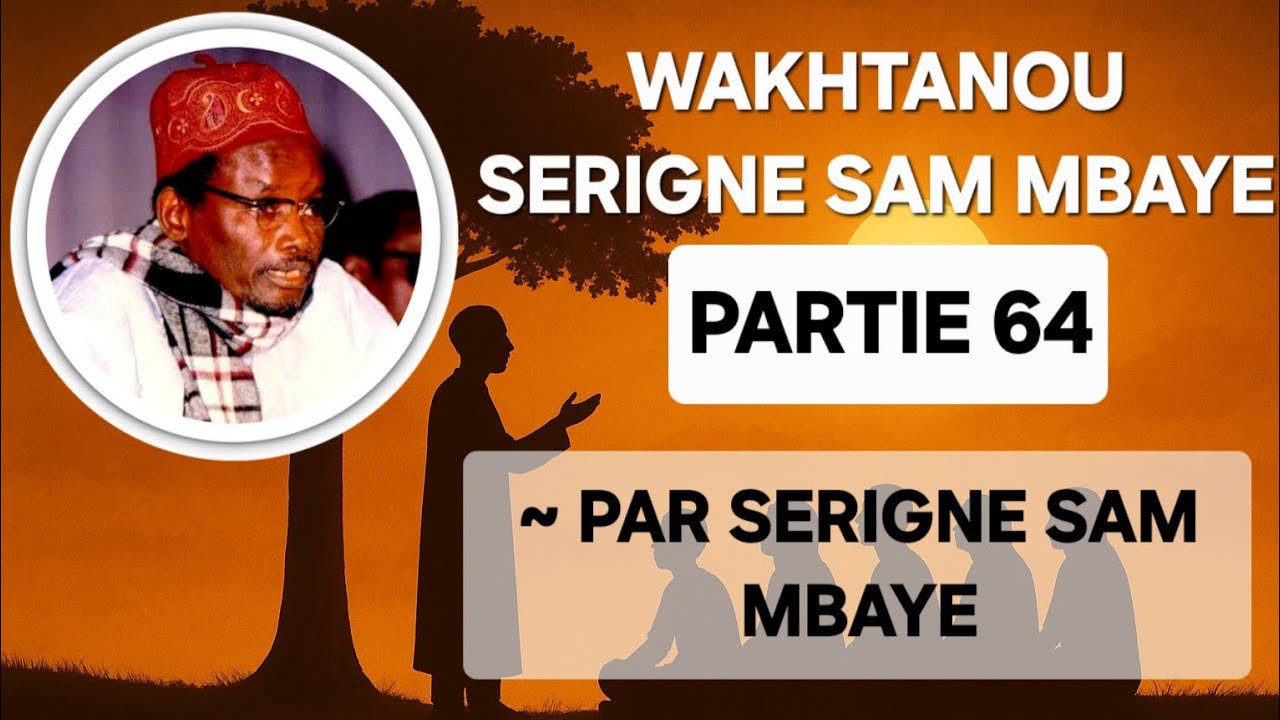 🎥✨ Serigne Sam Mbaye – Une Lumière qui Éclaire les Cœurs 🌟📖 (Partie 64)📝