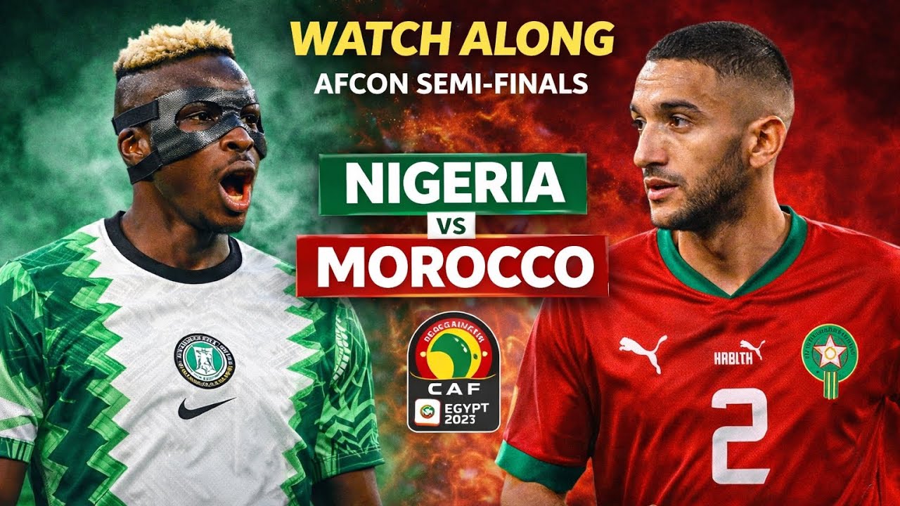 Watchalong Nigeria VS Morocco AFCON Semi Finals