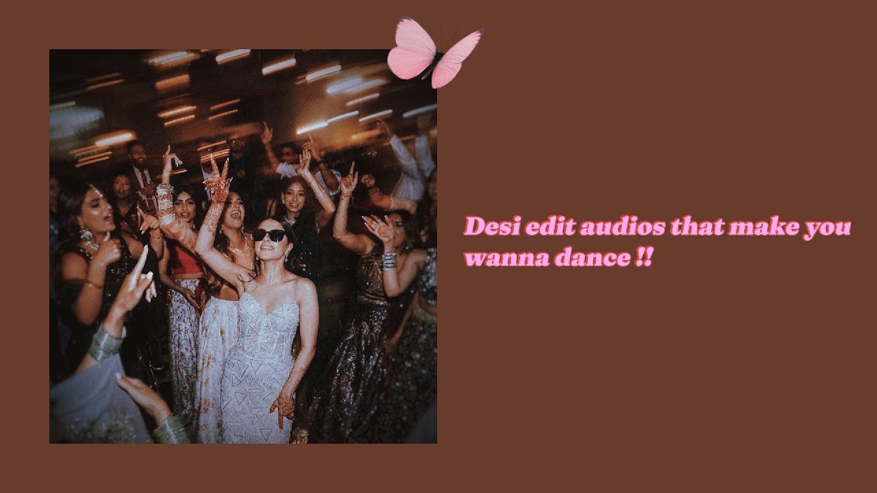 Desi edit audios that make you wanna dance !!