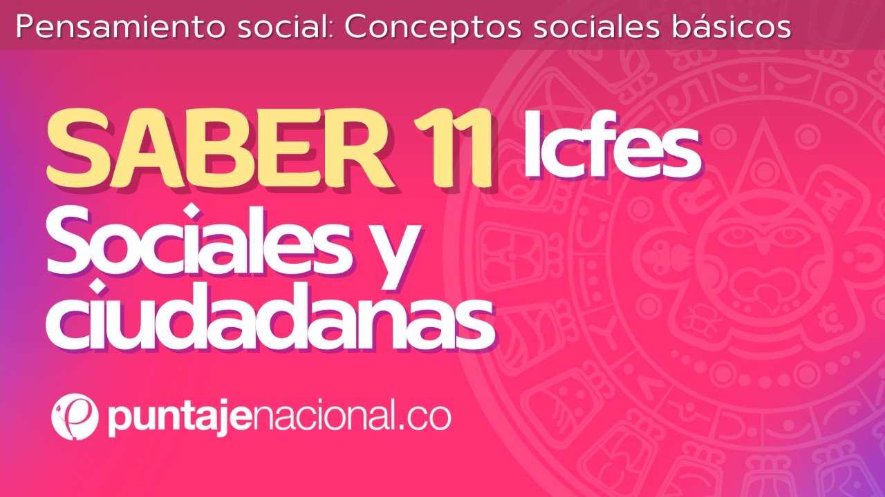 SABER 11 - ICFES | Sociales y Ciudadanas | Pensamiento social: Conceptos sociales básicos